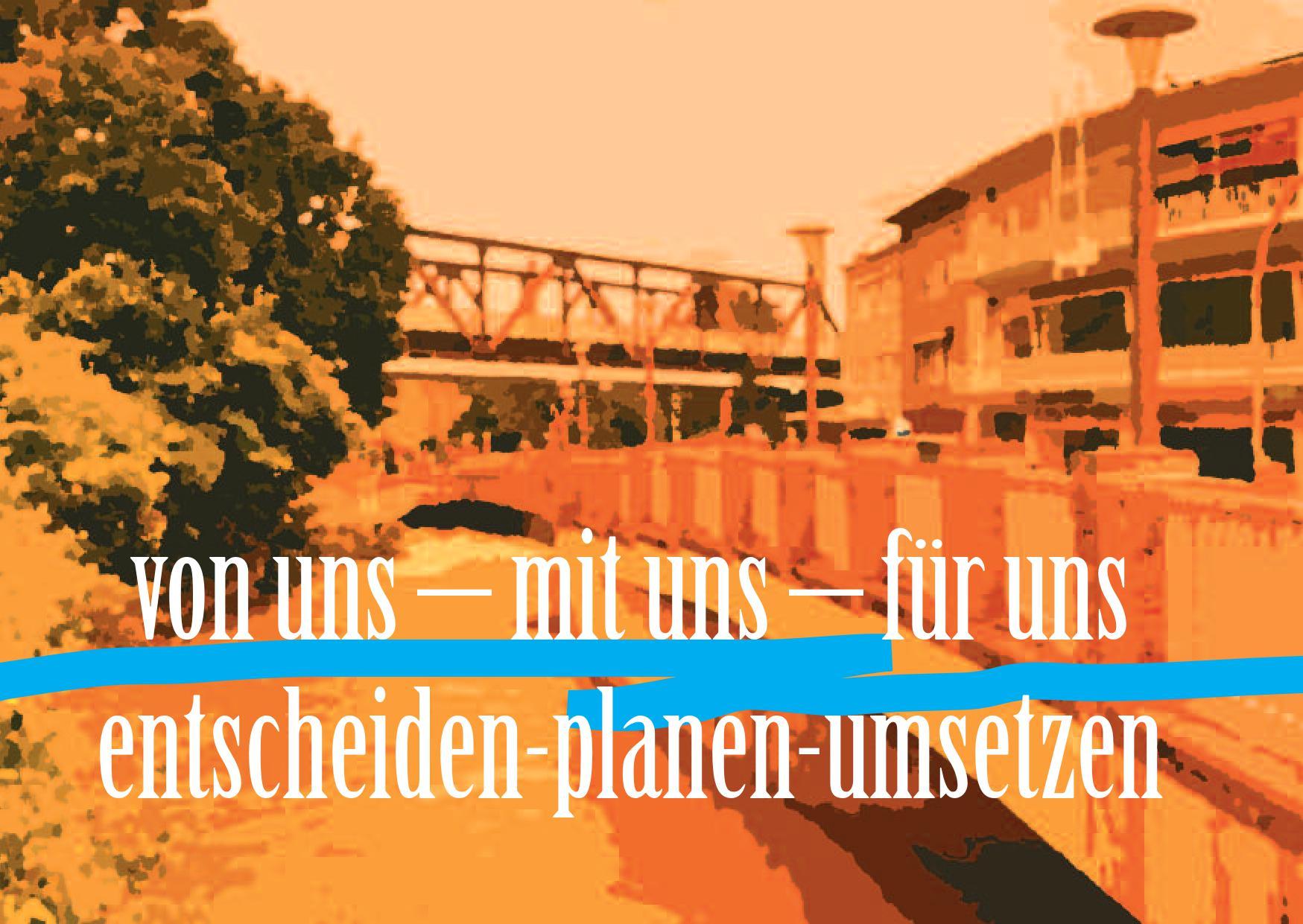 von uns - mit uns - für uns / entscheiden - planen - umsetzen